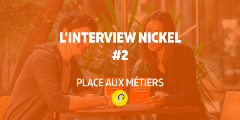L'interview Nickel avec Place aux métiers